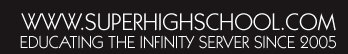 www.superhighschool.com - Educating the Infinity Server Since 2005